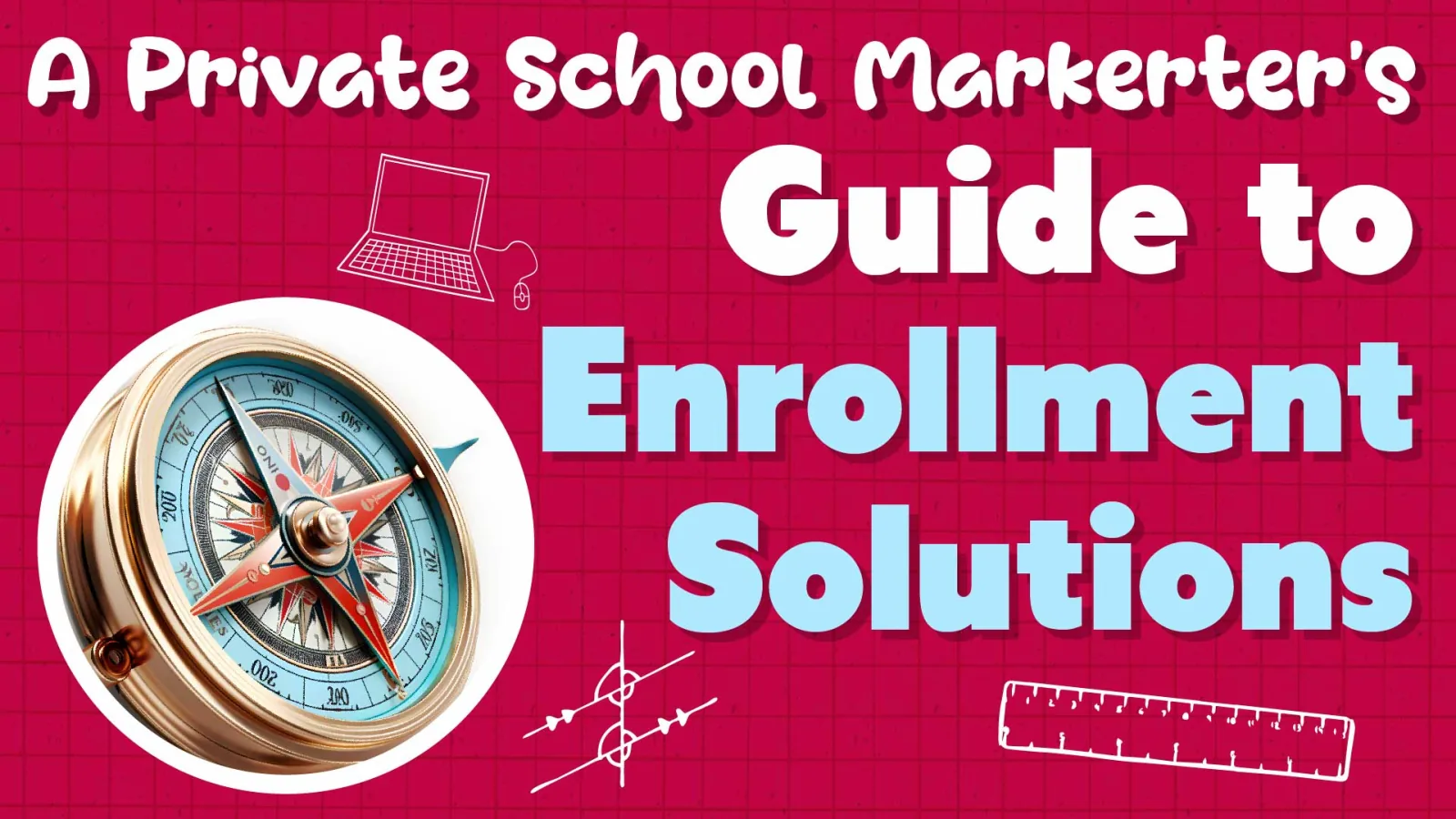 Private School Enrollment Marketing Success: A How To Guide
