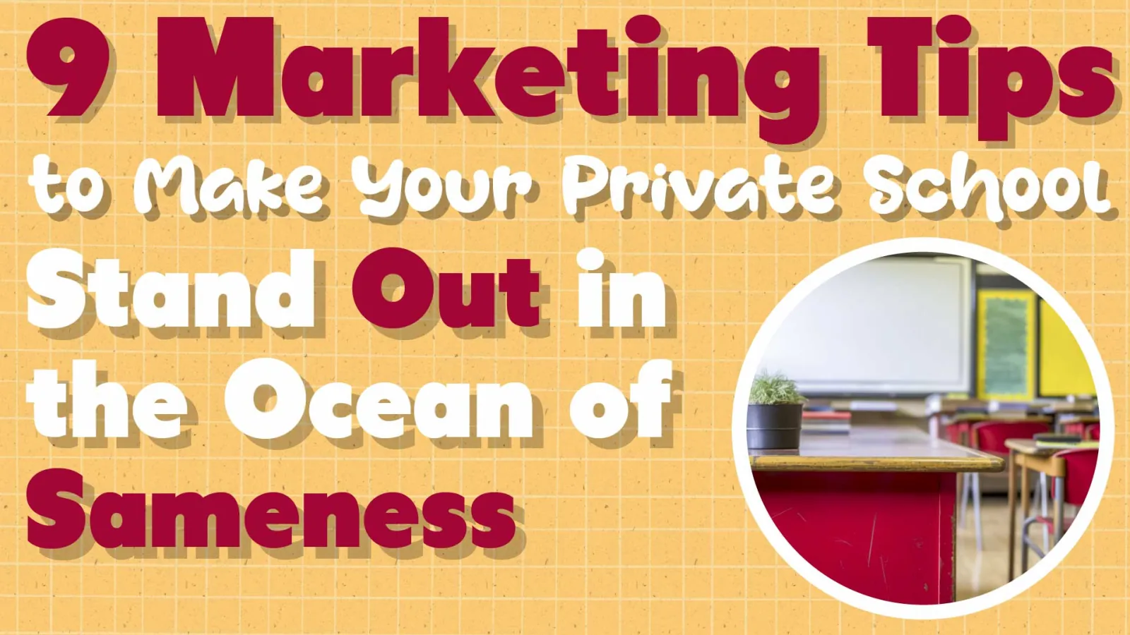 K-12 Private School Marketing: 9 Proven Tips