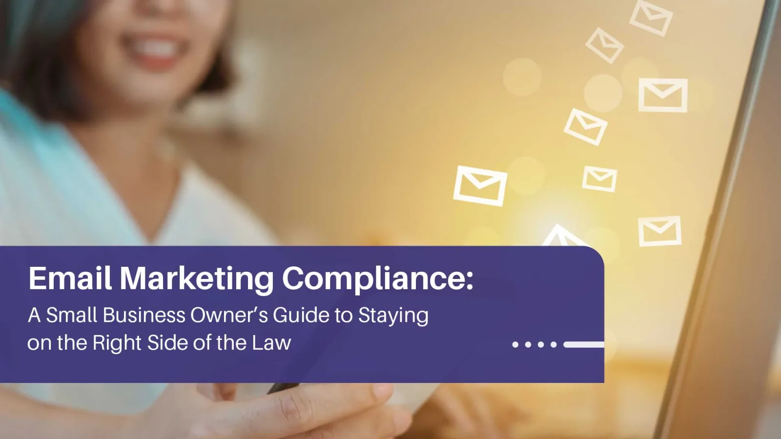 Email Compliance: How to Protect Your Small Business