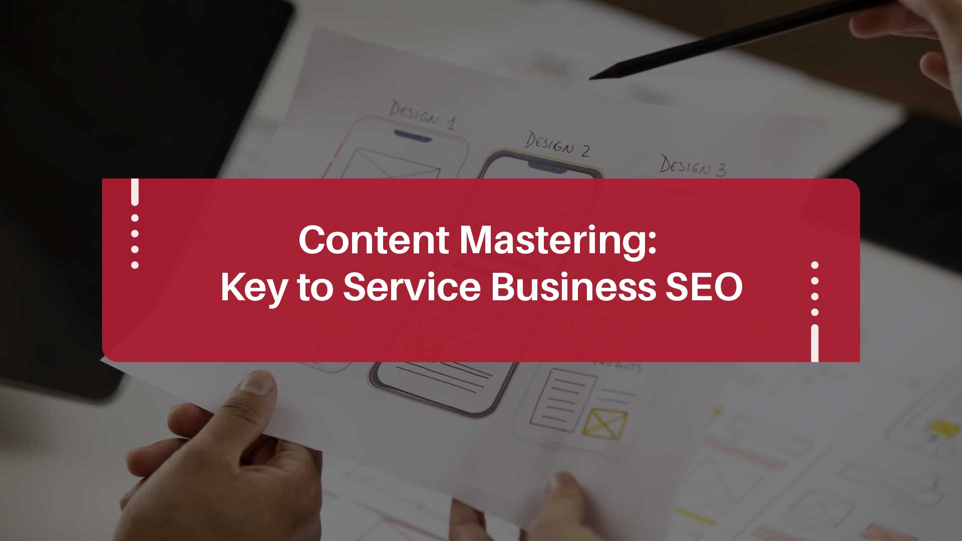 Content Mastering: Boost Service Business UX 