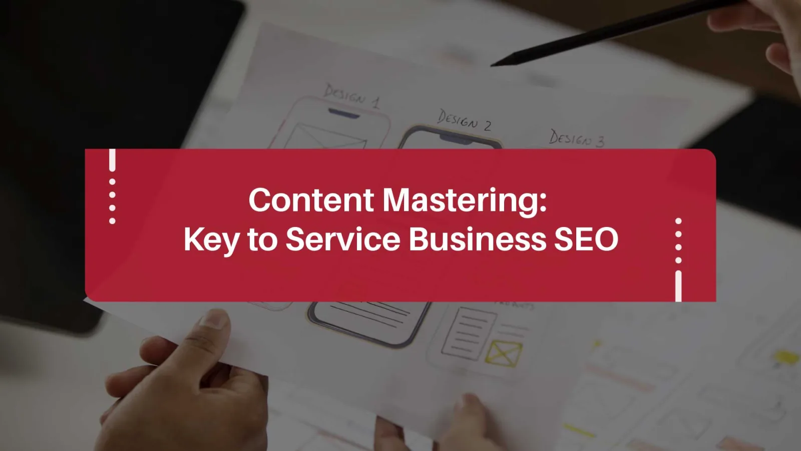 Content Mastering: Boost Service Business UX 