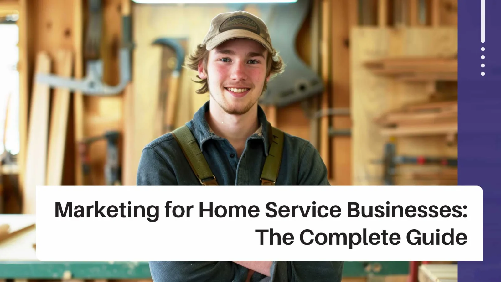 Ultimate Marketing Guide for Home Service Companies