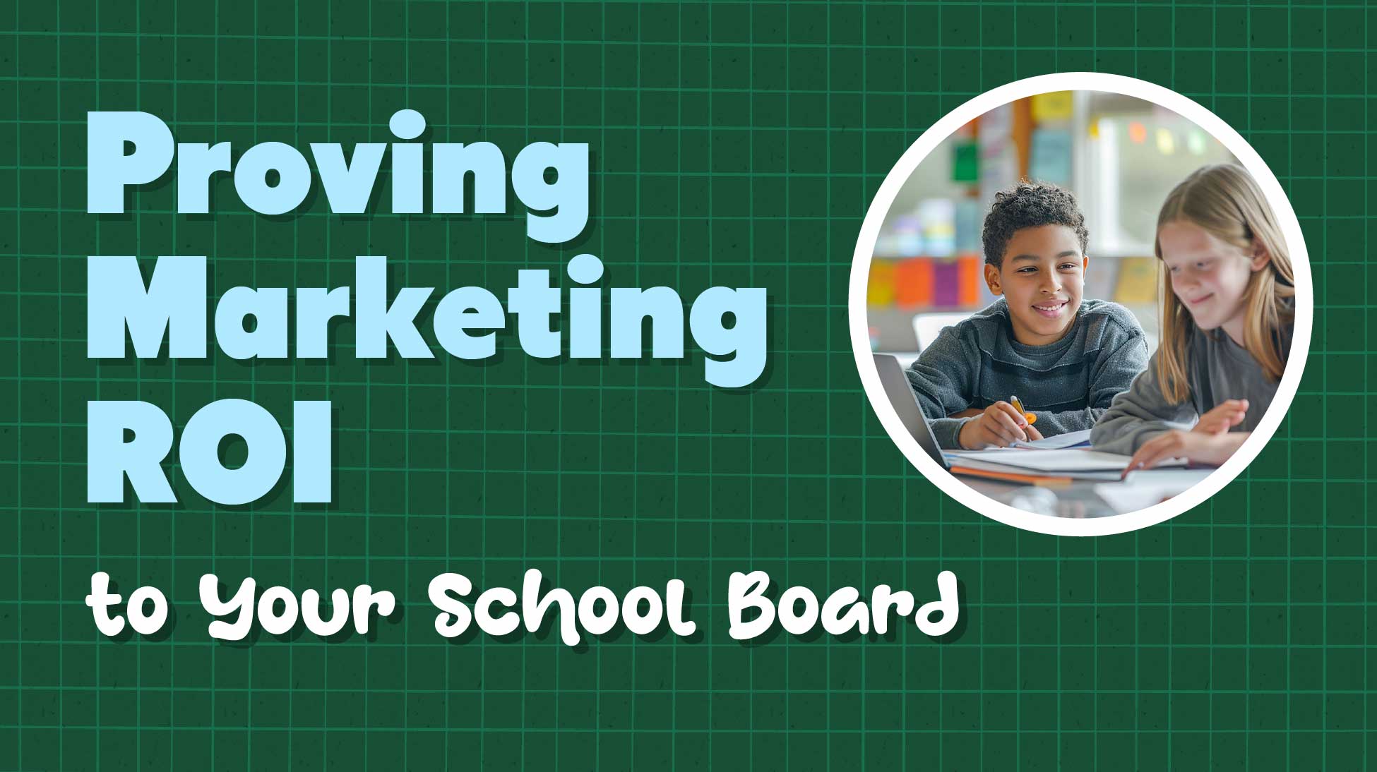 Proving Marketing ROI to Your School Board: Metrics That Matter Most