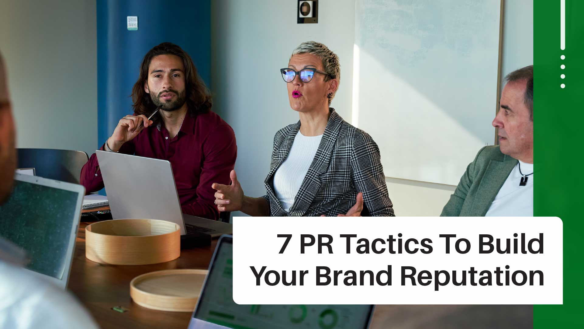 Building Trust: How to Utilize PR Tactics for Enhanced Reputation Management