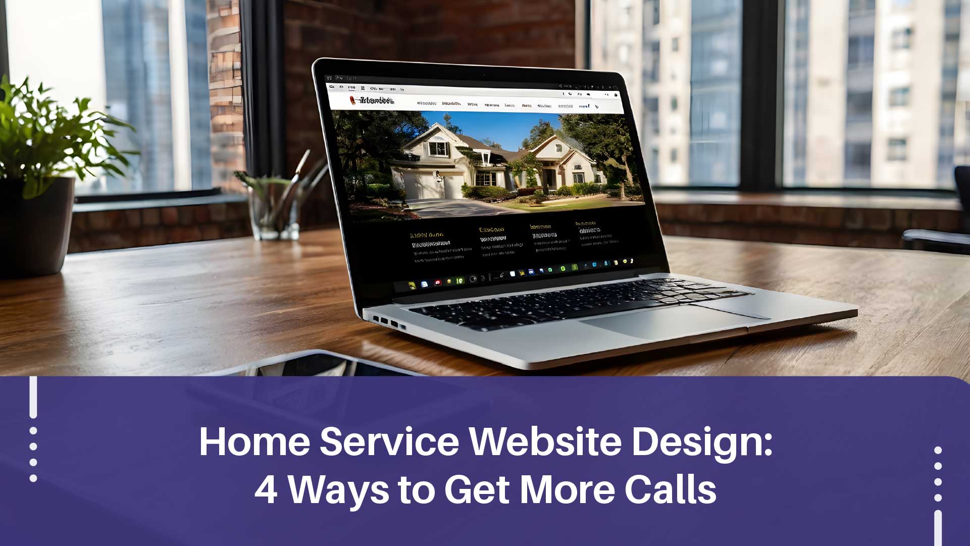 4 Proven Website Tactics for Home Service Calls