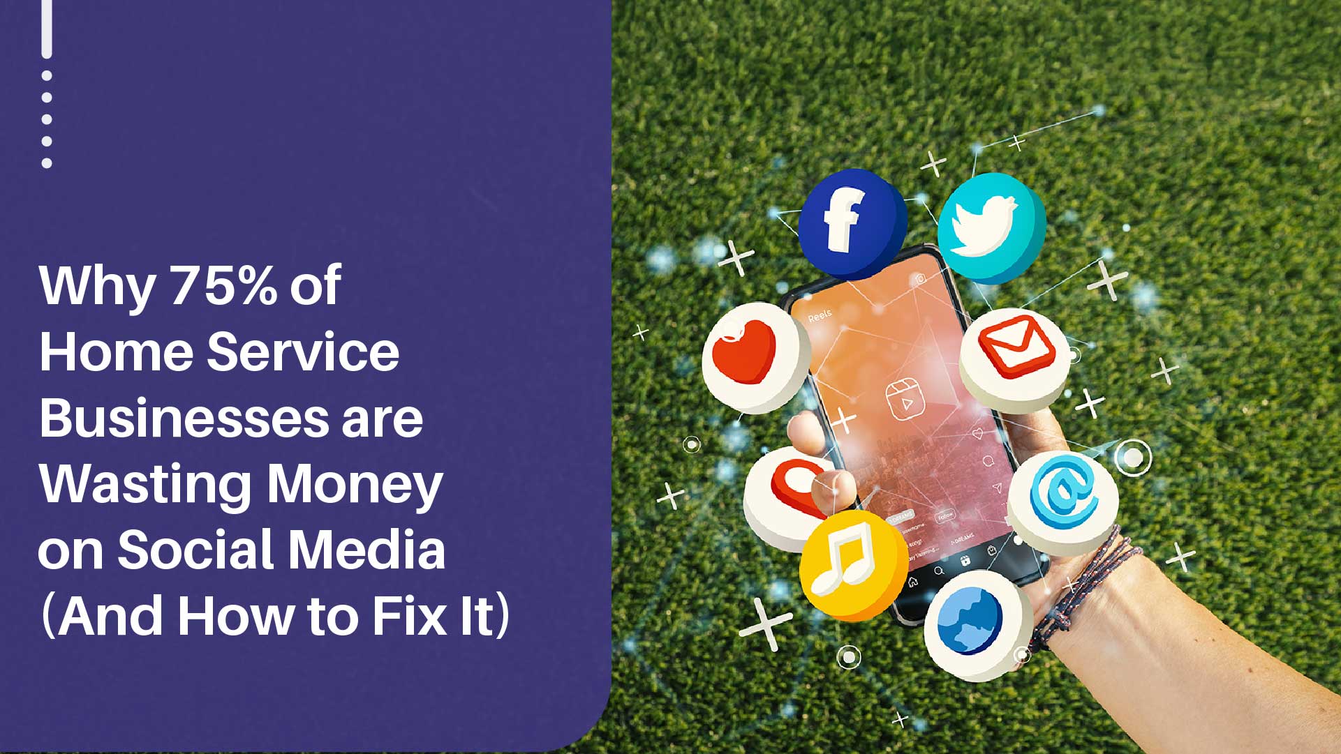 75% of Home Service Businesses Fail at Social Media and How to Fix It