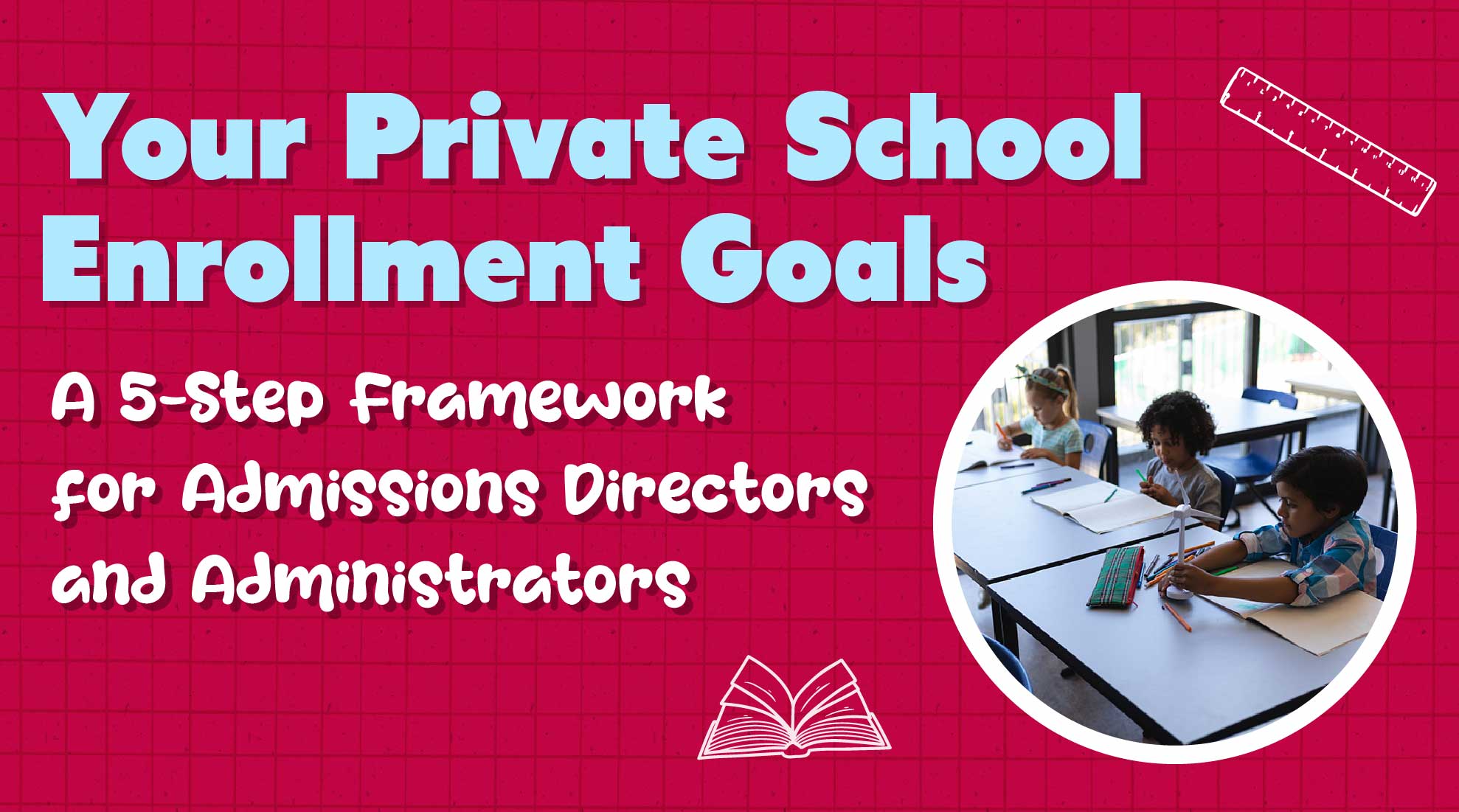 How to Set Data-Backed Enrollment Goals for Your Private School