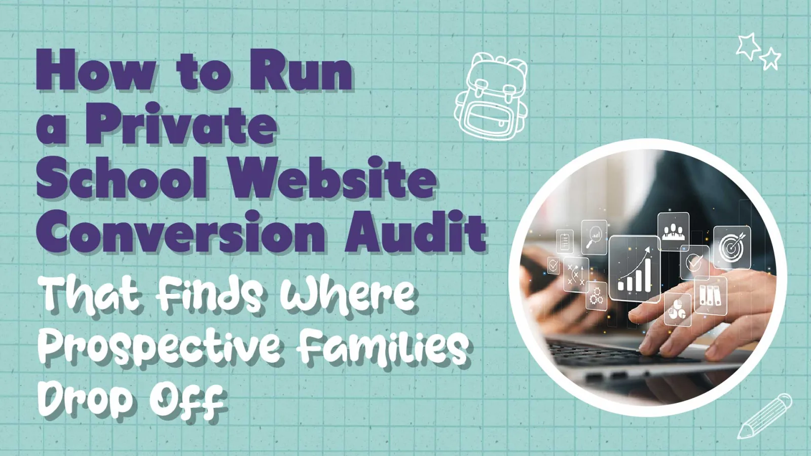 UPDATE: How to Run a School Website Conversion Audit That Finds Where Families Drop Off