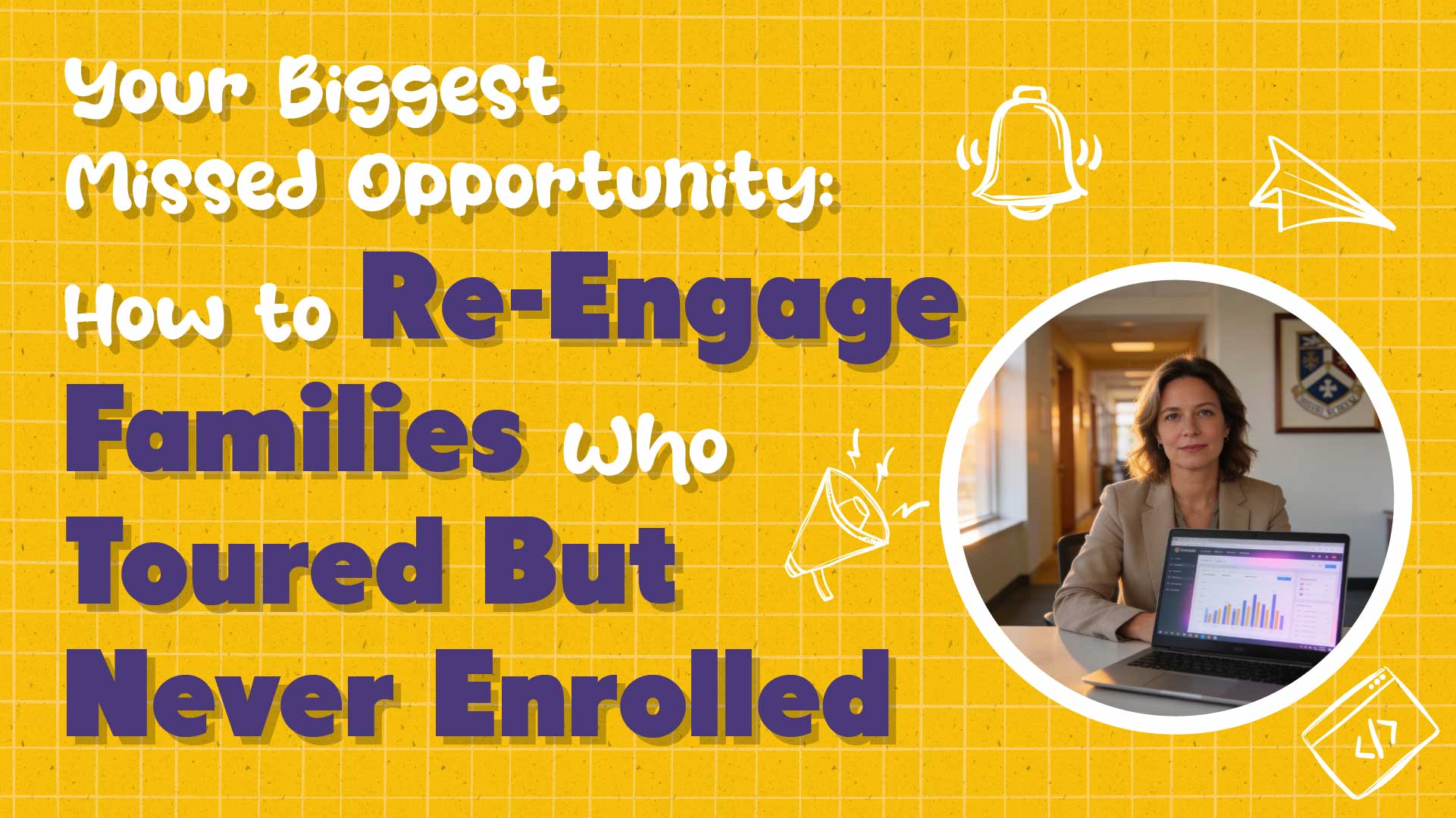 How to Re-Engage Families Who Toured But Never Enrolled