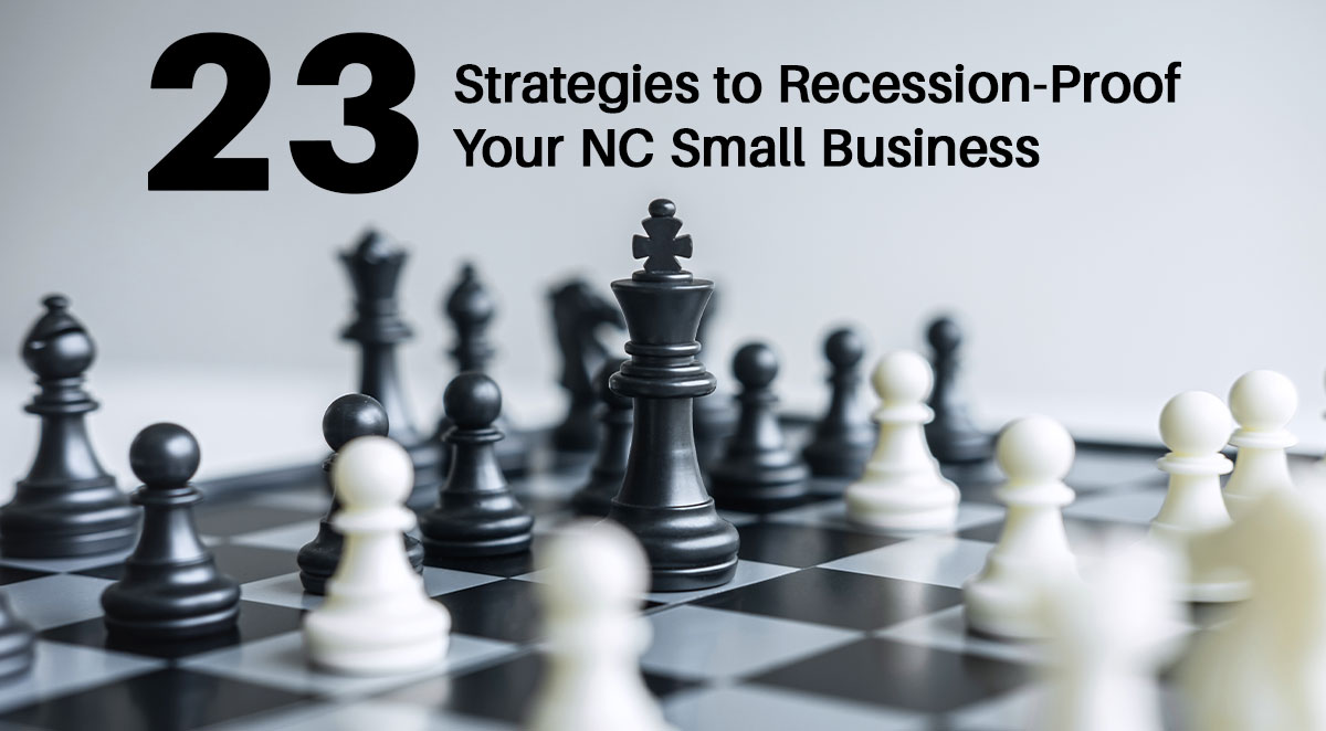 23 of the Best Ways to Recession-Proof Your Small Business image Top 23 Ways to Recession-Proof Your NC Small Business