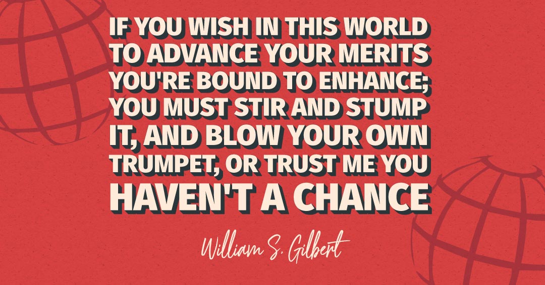 If you wish in this world to advance your merits you