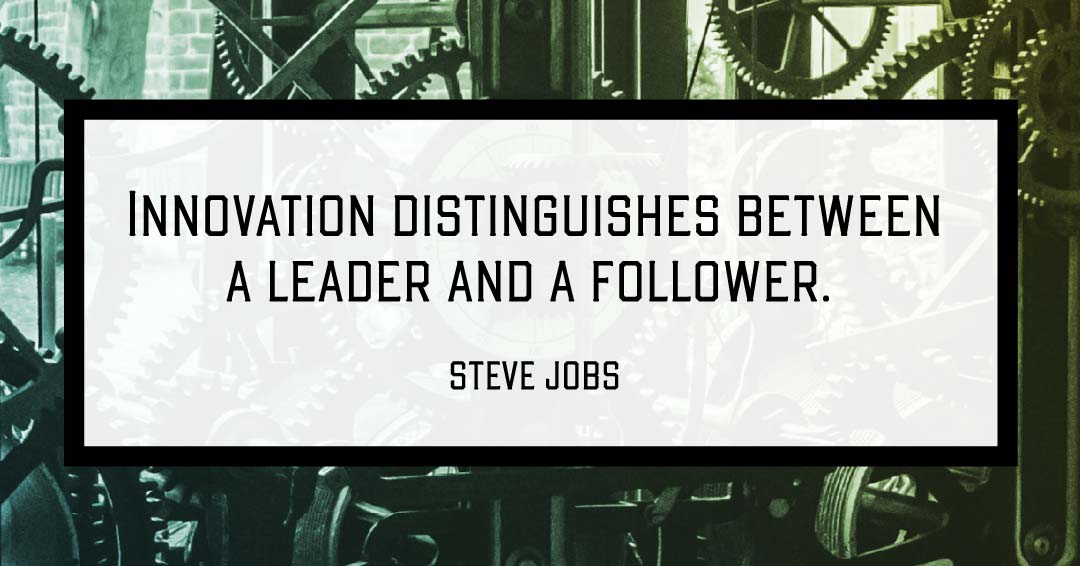 Innovation distinguishes between a leader and a follower. &ndash;Steve Jobs quote