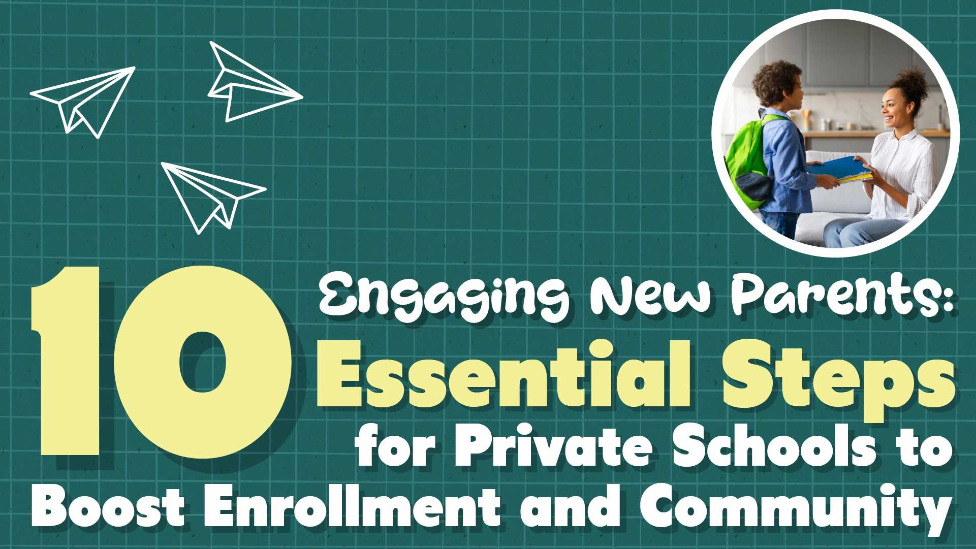 Engaging New Parents: 10 Steps for K-12 Private Schools