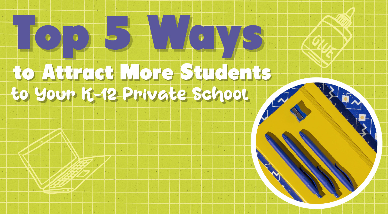 Top 5 Ways to Attract More Students to Your Private School