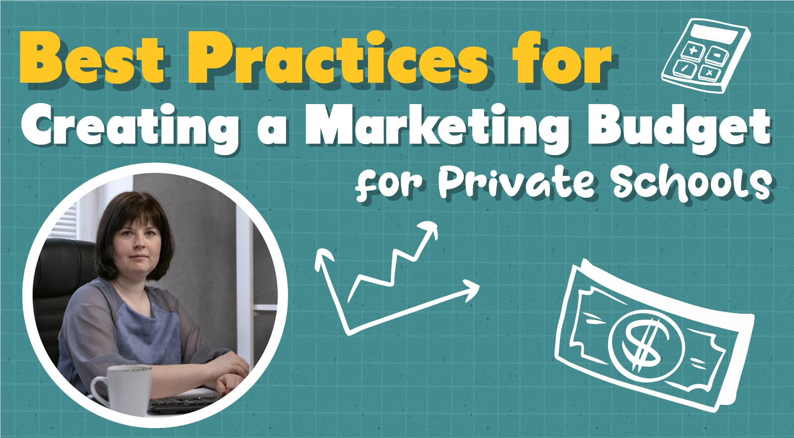 Best Practices for Creating a Marketing Budget for K-12 Private Schools