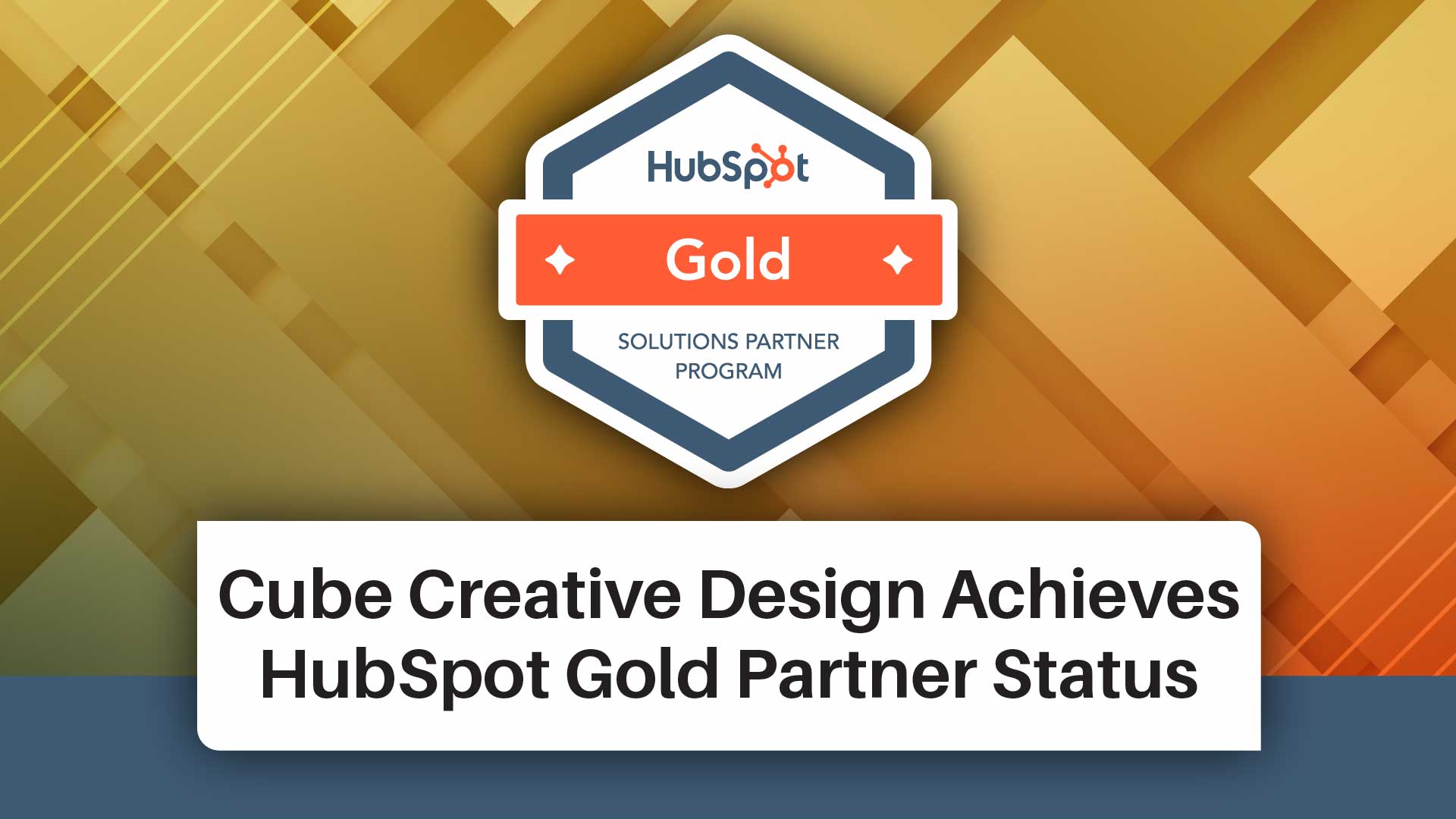 Cube Creative Design Achieves HubSpot Gold Partner Status: What This Means for Your Business