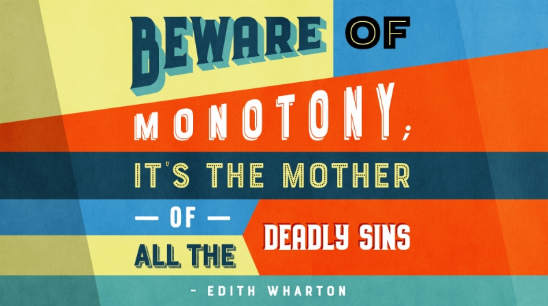 21 Quotes to Beat the Monday Slump image Beware of monotony; it